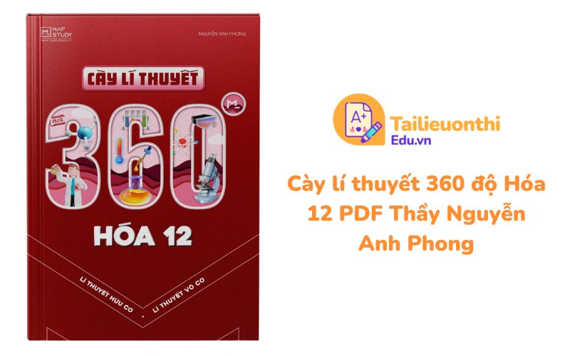 Cày lí thuyết 360 độ Hóa 12 PDF Thầy Nguyễn Anh Phong